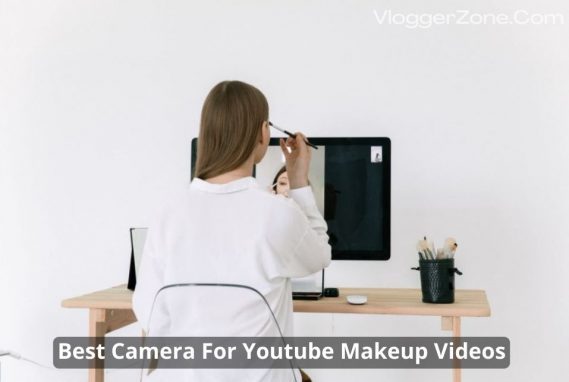 Best Camera For Youtube Makeup Videos