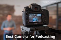 best camera for podcasting