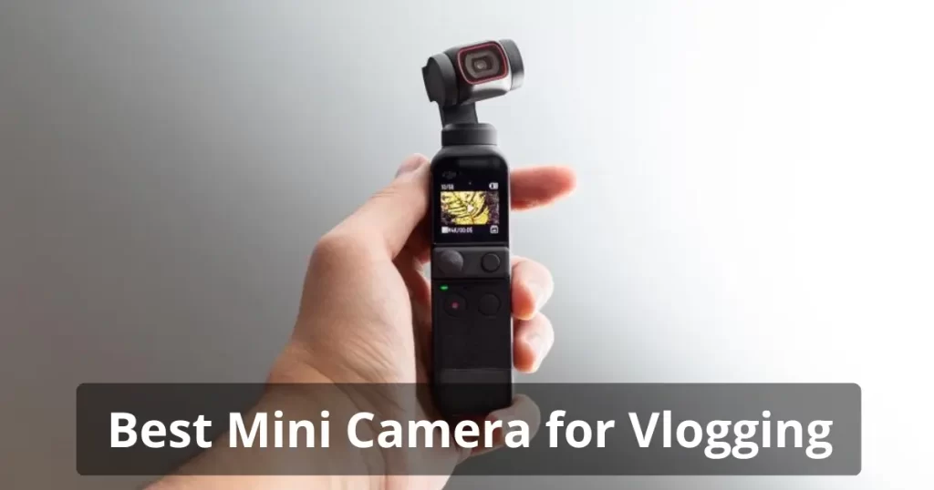 Best Mini Camera for Vlogging