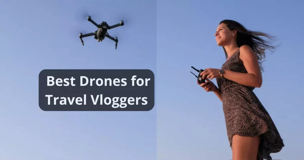 Best drone for travel vloggers