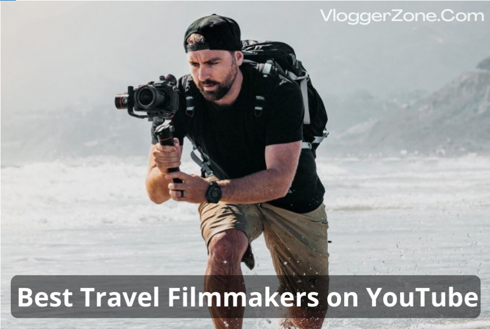 Best Travel Filmmakers on YouTube