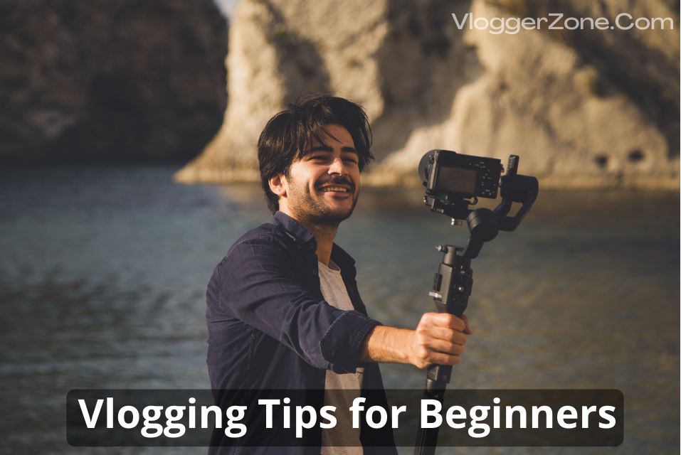 Vlogging Tips for Beginners