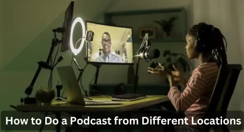 How to Do a Podcast from Different Locations