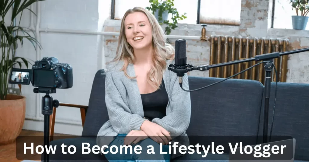 How to Become a Lifestyle Vlogger