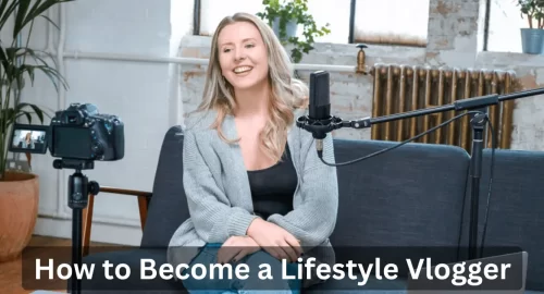 How to Become a Lifestyle Vlogger