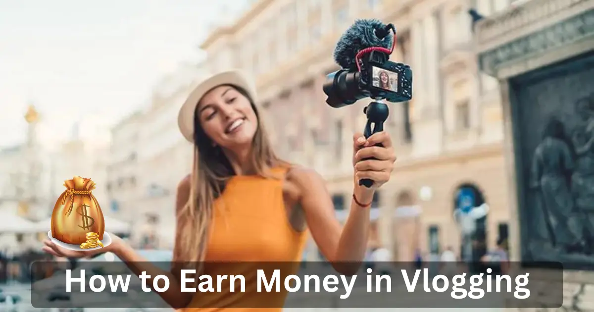 How to Earn Money in Vlogging