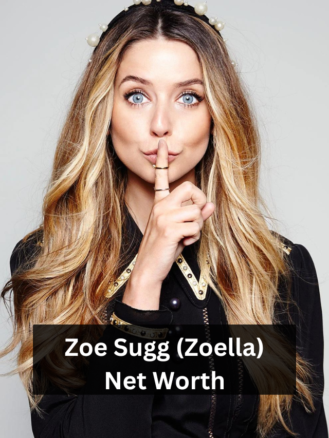 Zoella Net Worth » Vlogger Zone